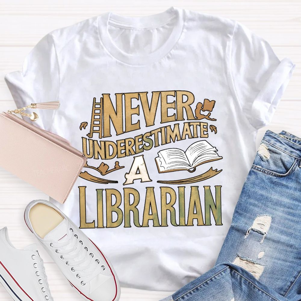 Never Underestimate A Librarian T-shirt