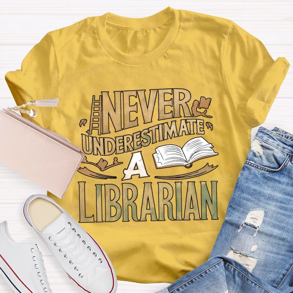 Never Underestimate A Librarian T-shirt