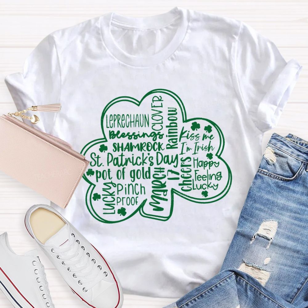 Lucky Leprechaun Kiss Me Happy Feeling Cheers Pinch Clover Teacher T-shirt