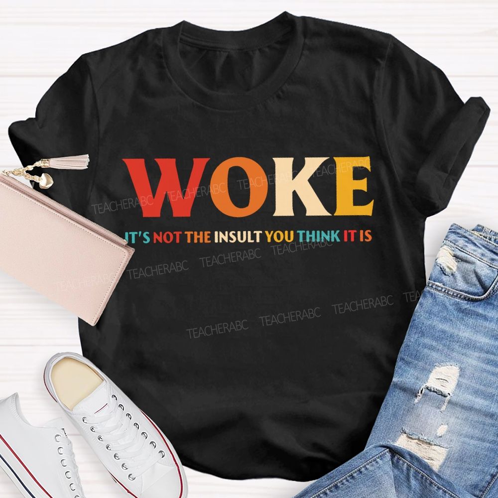 Work It'S Not The Insult You Think It Is Teacher T-shirt