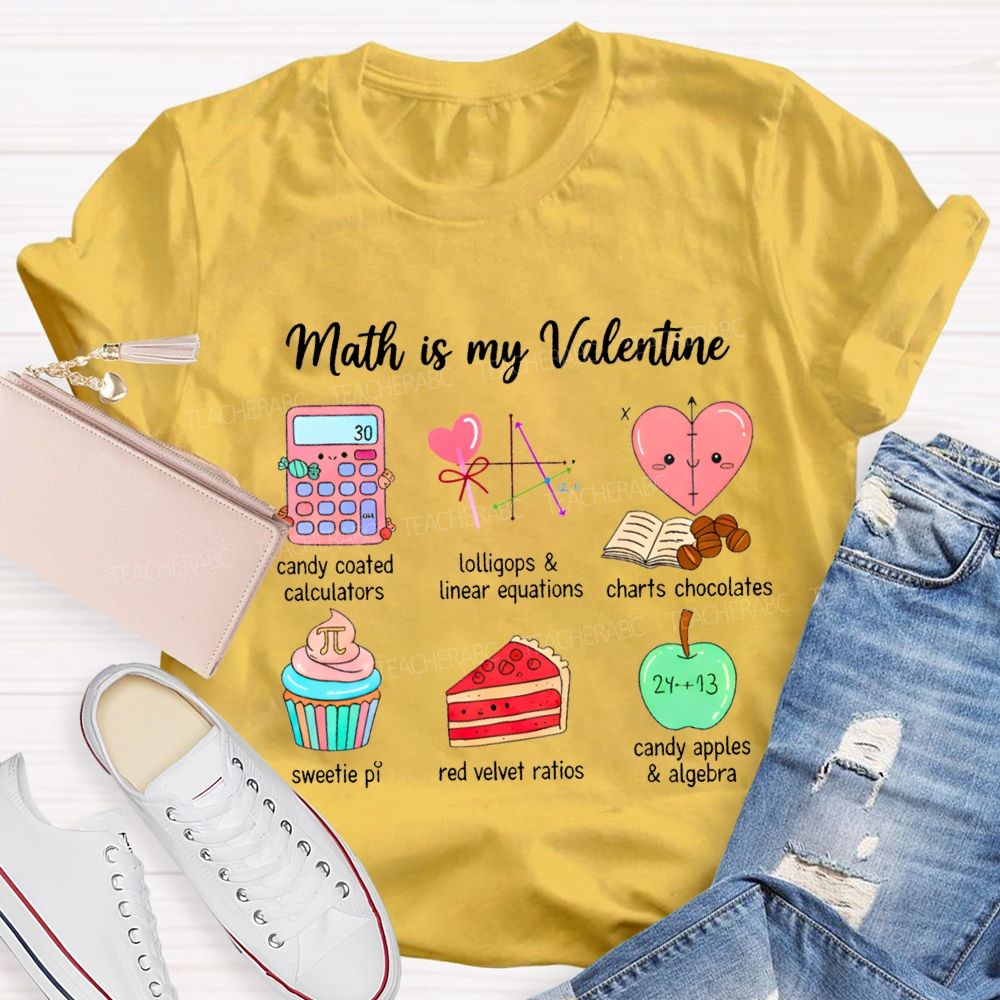 Math Is My Valentine Candy Coated Calculators Charts Chocolates Teacher T-shirt
