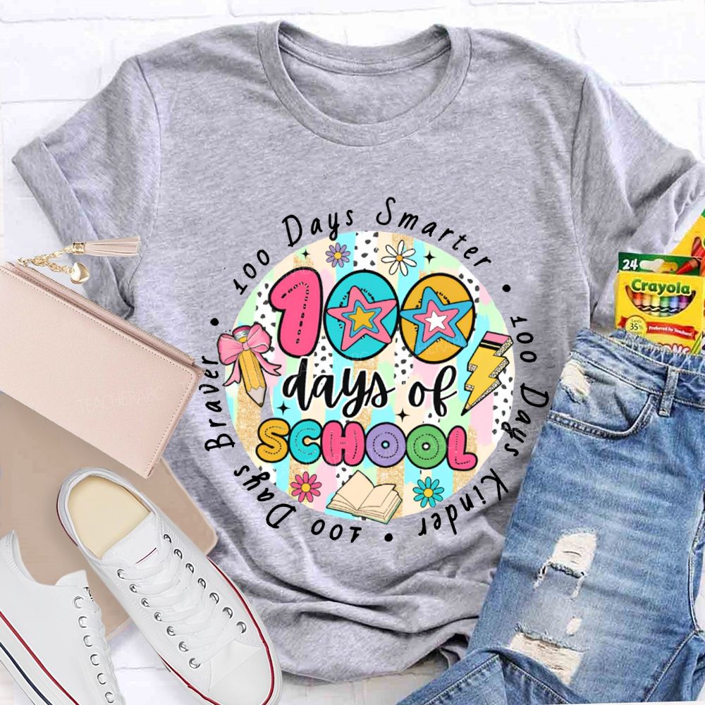 100 Days Of School Smarter Kinder Braver Teacher T-shirt