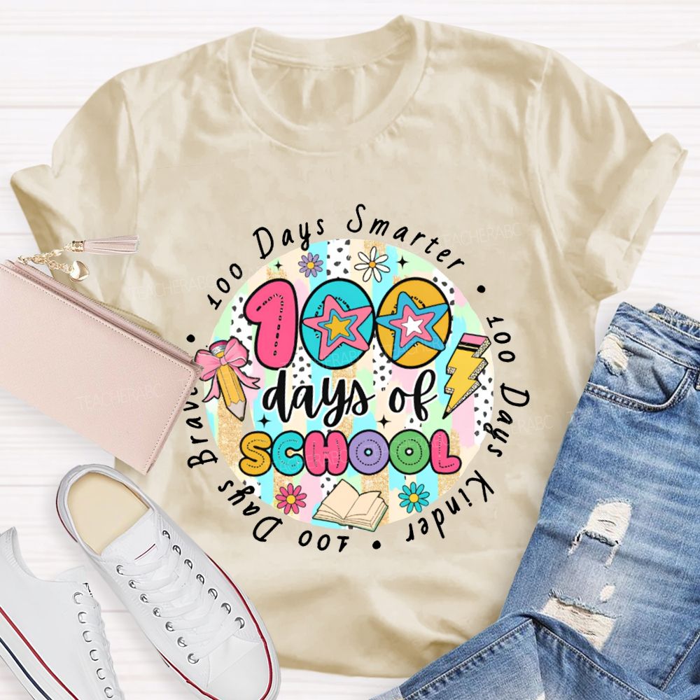 100 Days Of School Smarter Kinder Braver Teacher T-shirt