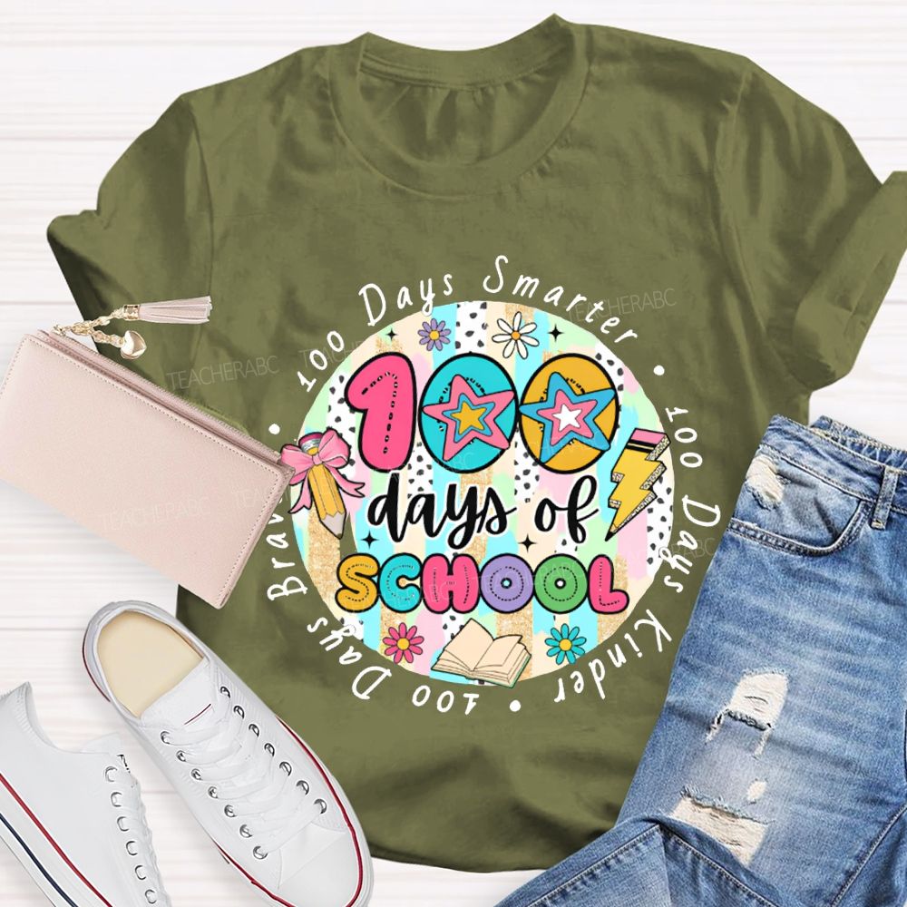 100 Days Of School Smarter Kinder Braver Teacher T-shirt