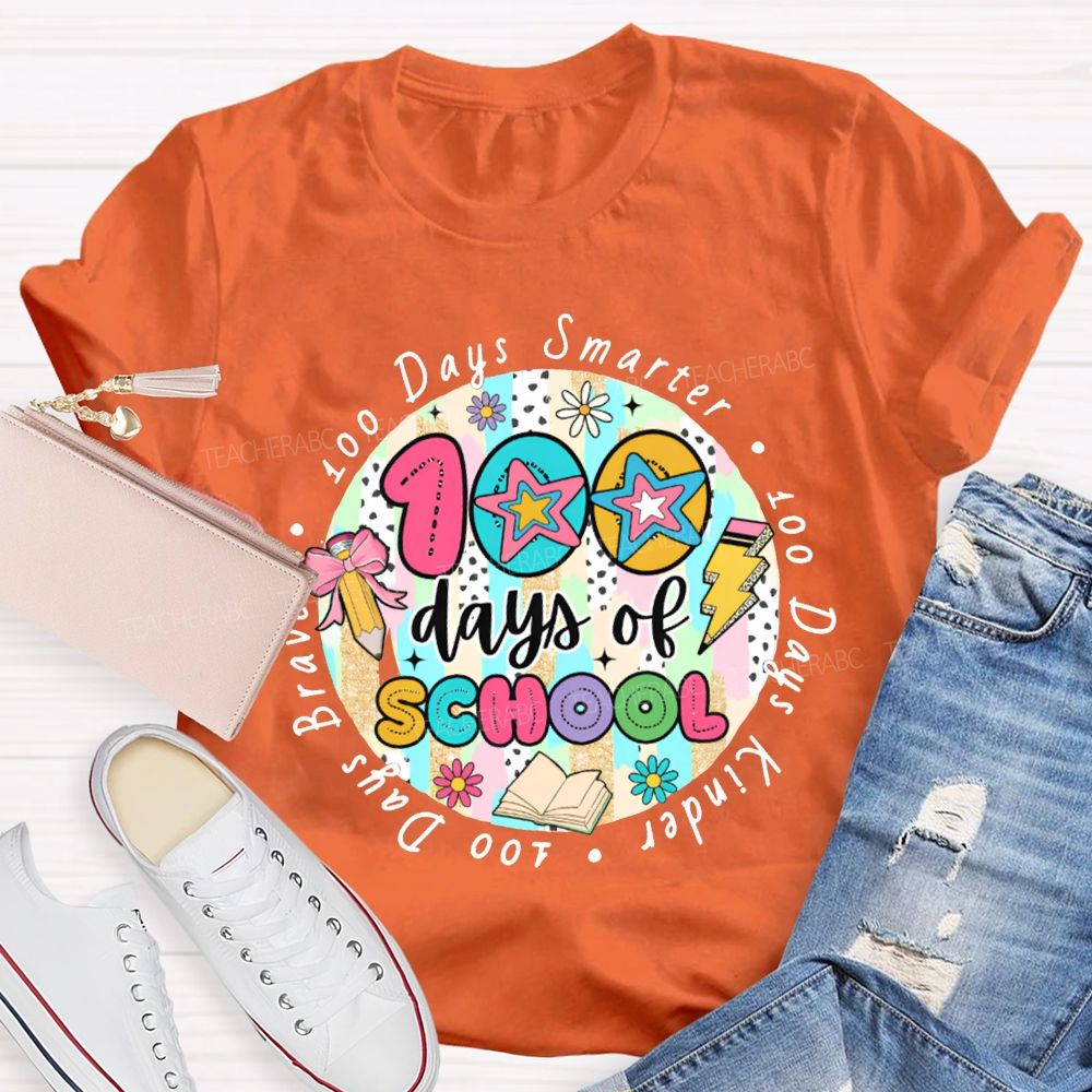 100 Days Of School Smarter Kinder Braver Teacher T-shirt