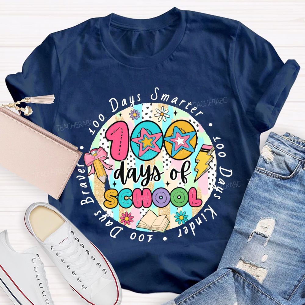 100 Days Of School Smarter Kinder Braver Teacher T-shirt