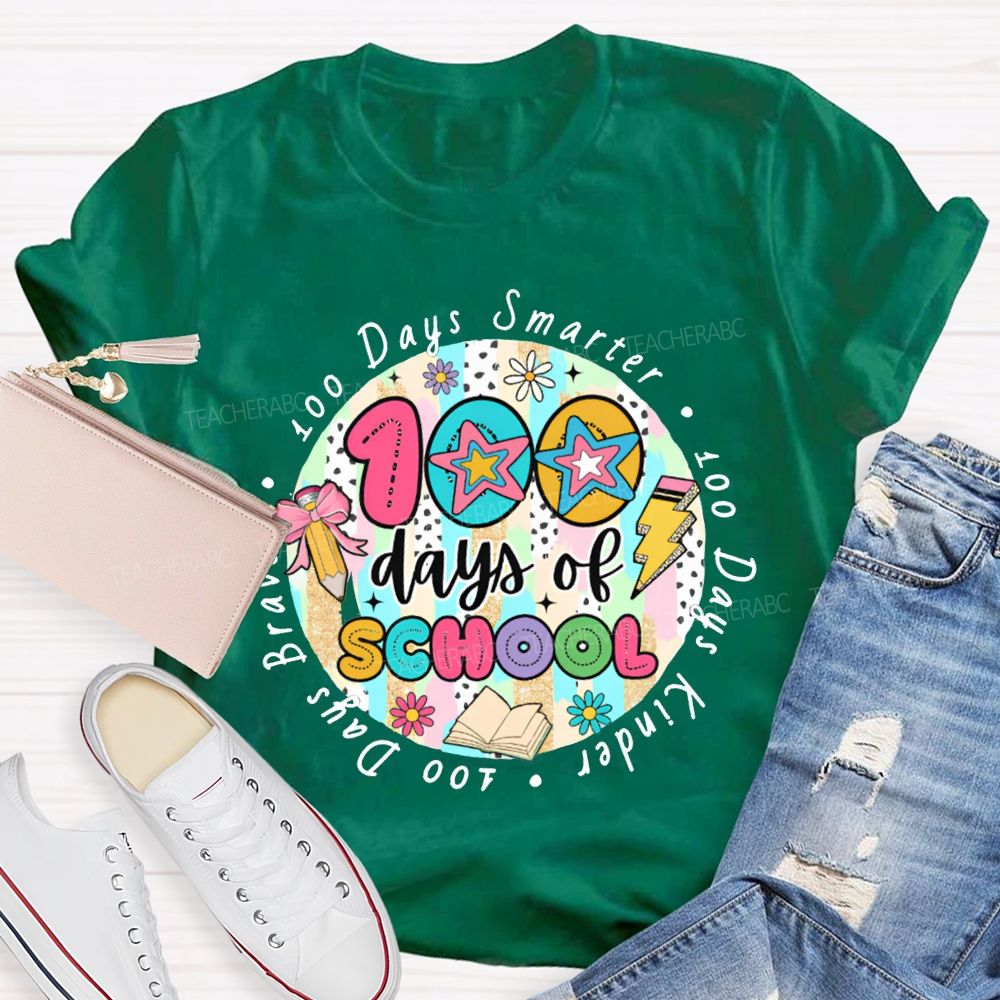 100 Days Of School Smarter Kinder Braver Teacher T-shirt