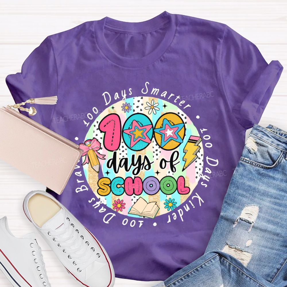 100 Days Of School Smarter Kinder Braver Teacher T-shirt