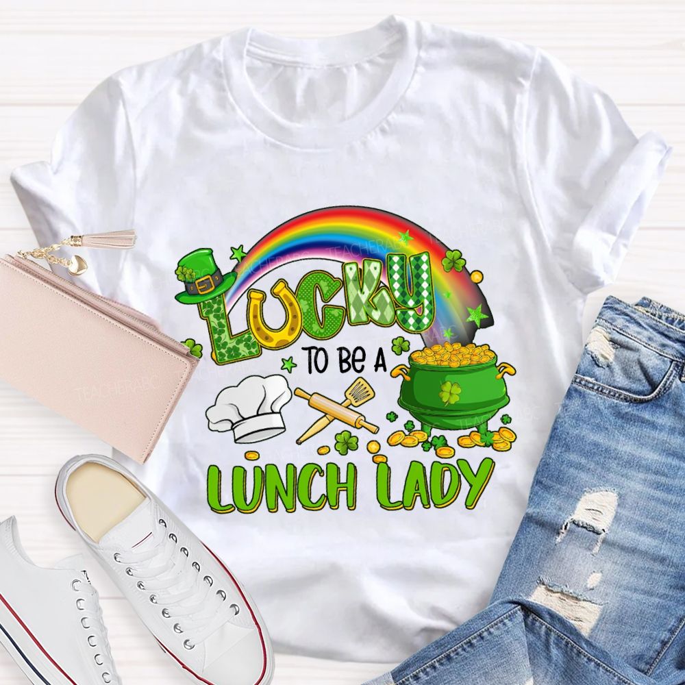 Lucky To Be A Lunch Lady Rainbow Print T-shirt