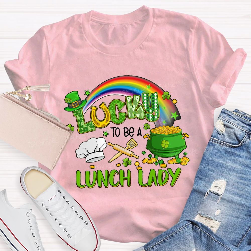 Lucky To Be A Lunch Lady Rainbow Print T-shirt