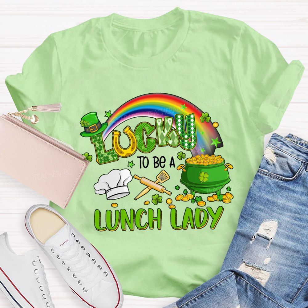 Lucky To Be A Lunch Lady Rainbow Print T-shirt