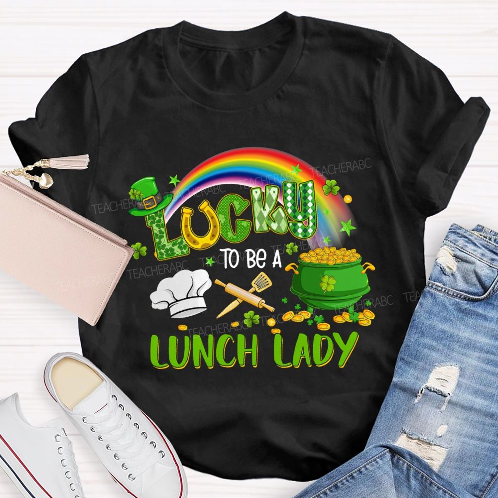 Lucky To Be A Lunch Lady Rainbow Print T-shirt