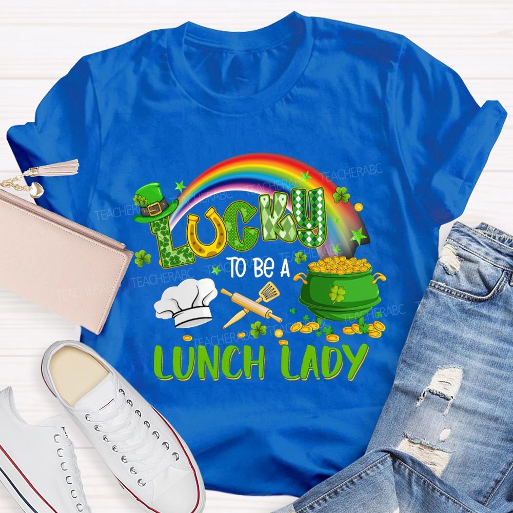Lucky To Be A Lunch Lady Rainbow Print T-shirt