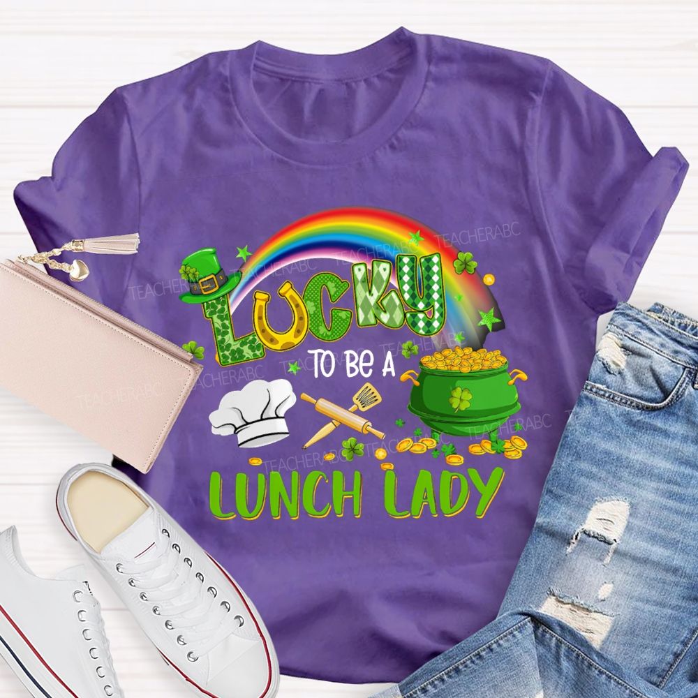 Lucky To Be A Lunch Lady Rainbow Print T-shirt