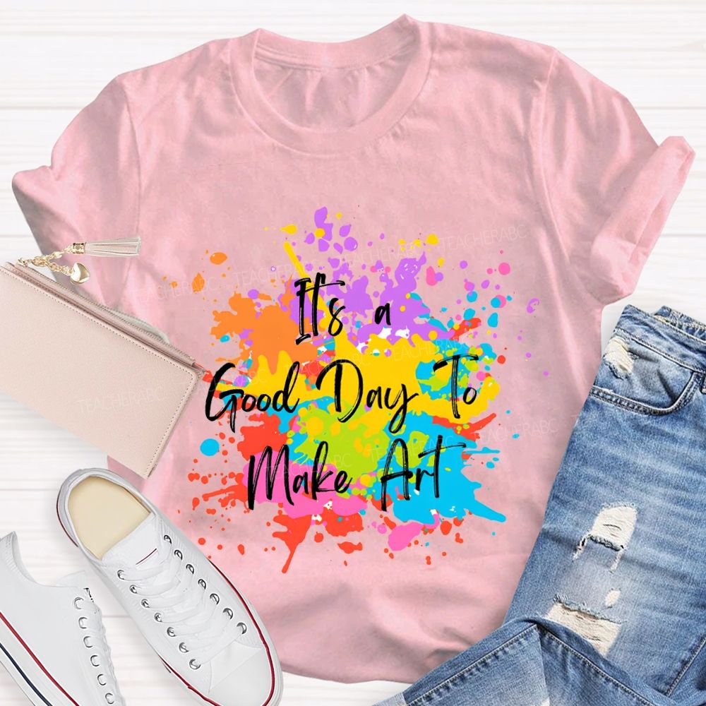 It'S A Good Day To Make Art Colorful Tie-Dye Print Teacher T-shirt