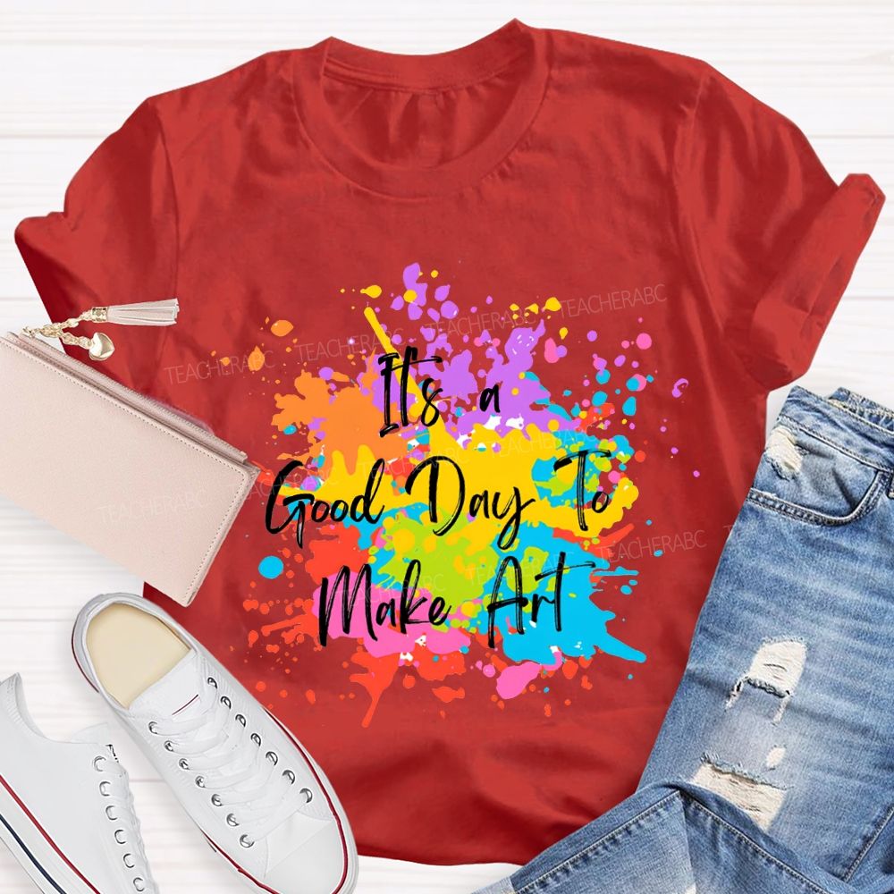 It'S A Good Day To Make Art Colorful Tie-Dye Print Teacher T-shirt