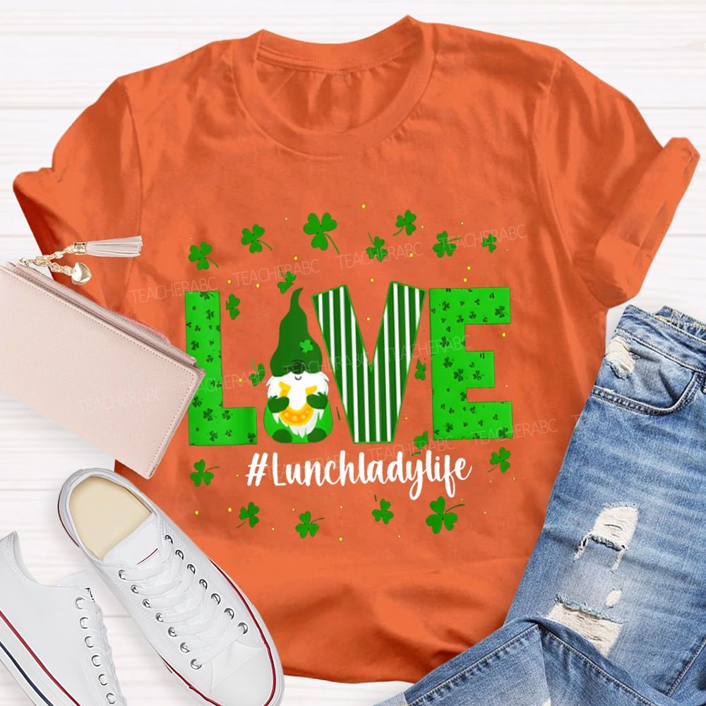 Love Lunch Lady Life Lucky Clover And The Dwarf T-shirt
