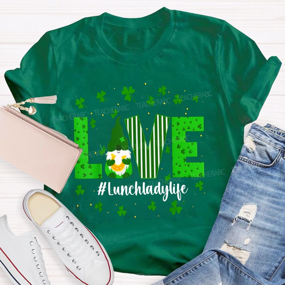 Love Lunch Lady Life Lucky Clover And The Dwarf T-shirt