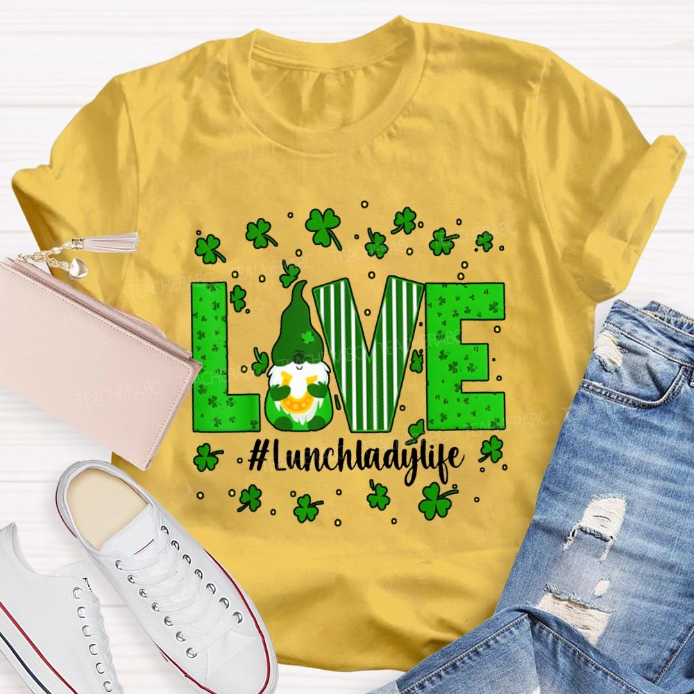 Love Lunch Lady Life Lucky Clover And The Dwarf T-shirt