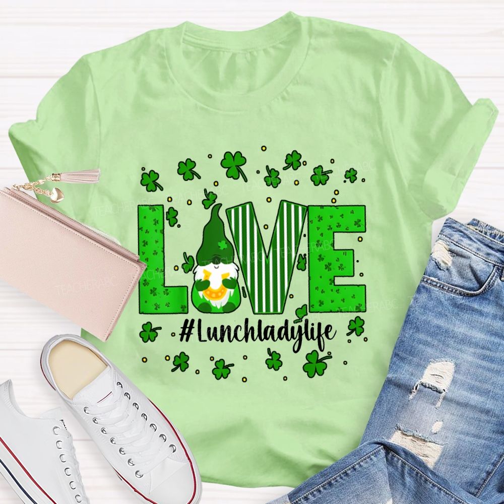 Love Lunch Lady Life Lucky Clover And The Dwarf T-shirt