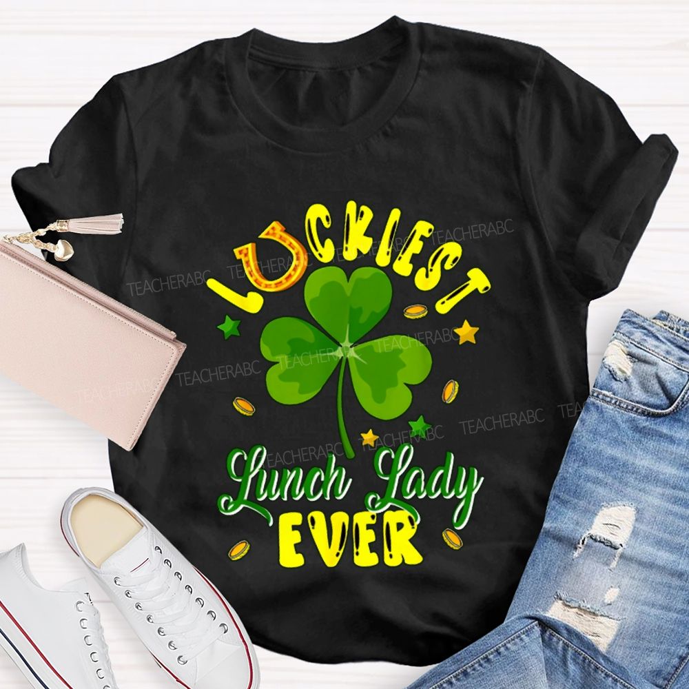 Luckiest Lucky Lady Ever And Lucky Clover T-shirt