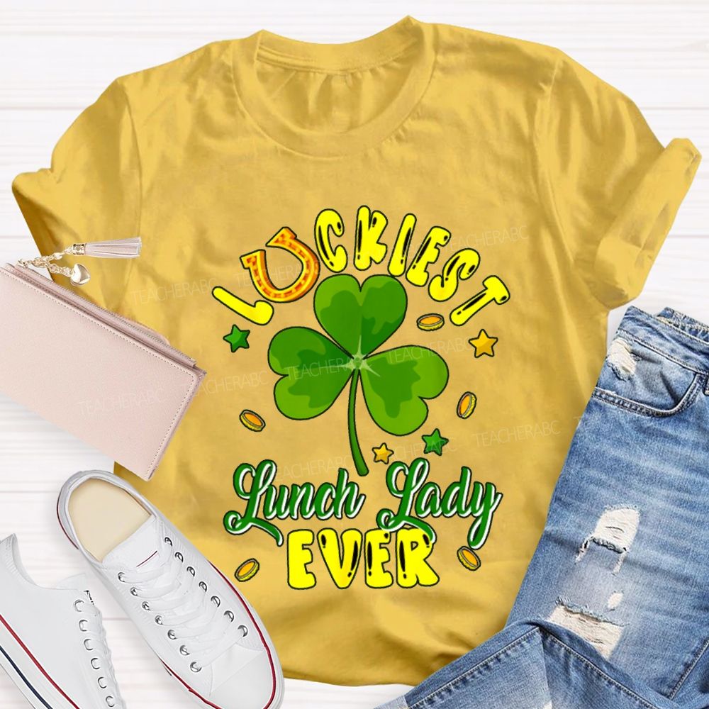 Luckiest Lucky Lady Ever And Lucky Clover T-shirt