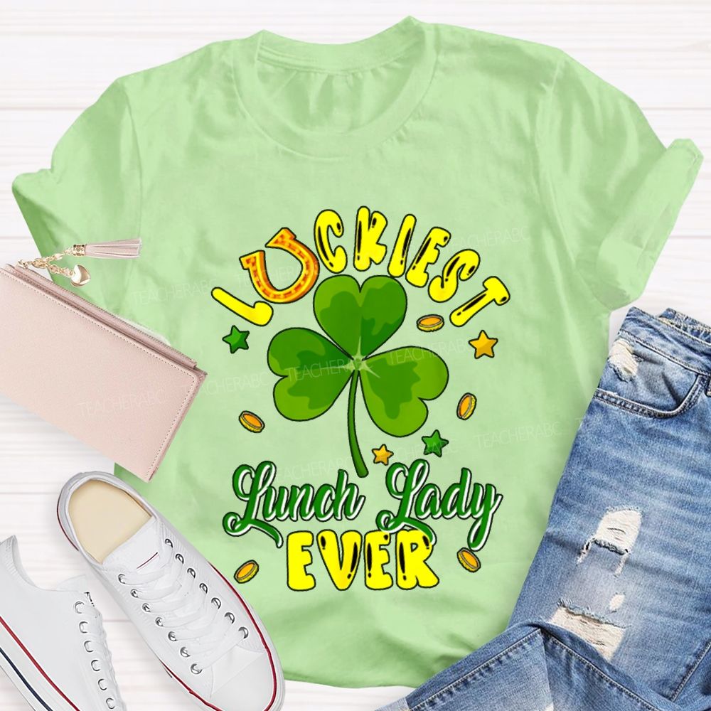 Luckiest Lucky Lady Ever And Lucky Clover T-shirt
