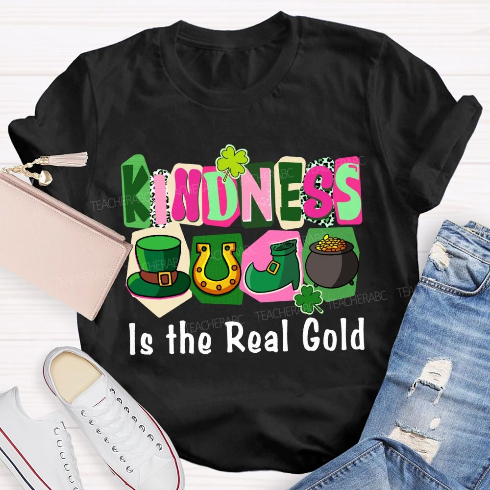 Kindness Is the Real Gold Teacher T-shirt