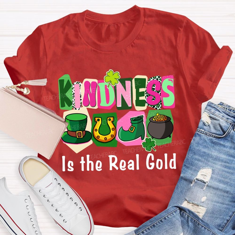 Kindness Is the Real Gold Teacher T-shirt