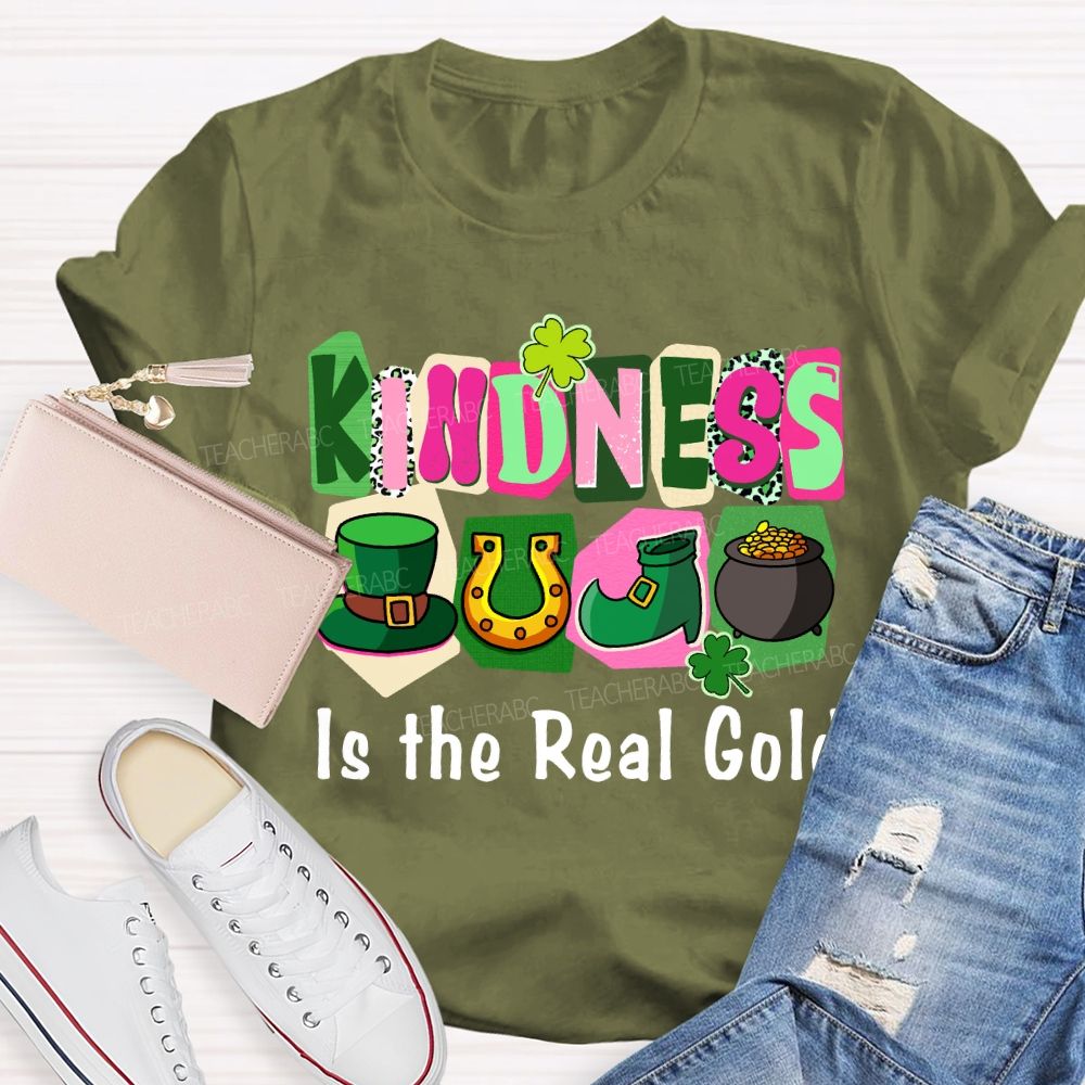 Kindness Is the Real Gold Teacher T-shirt