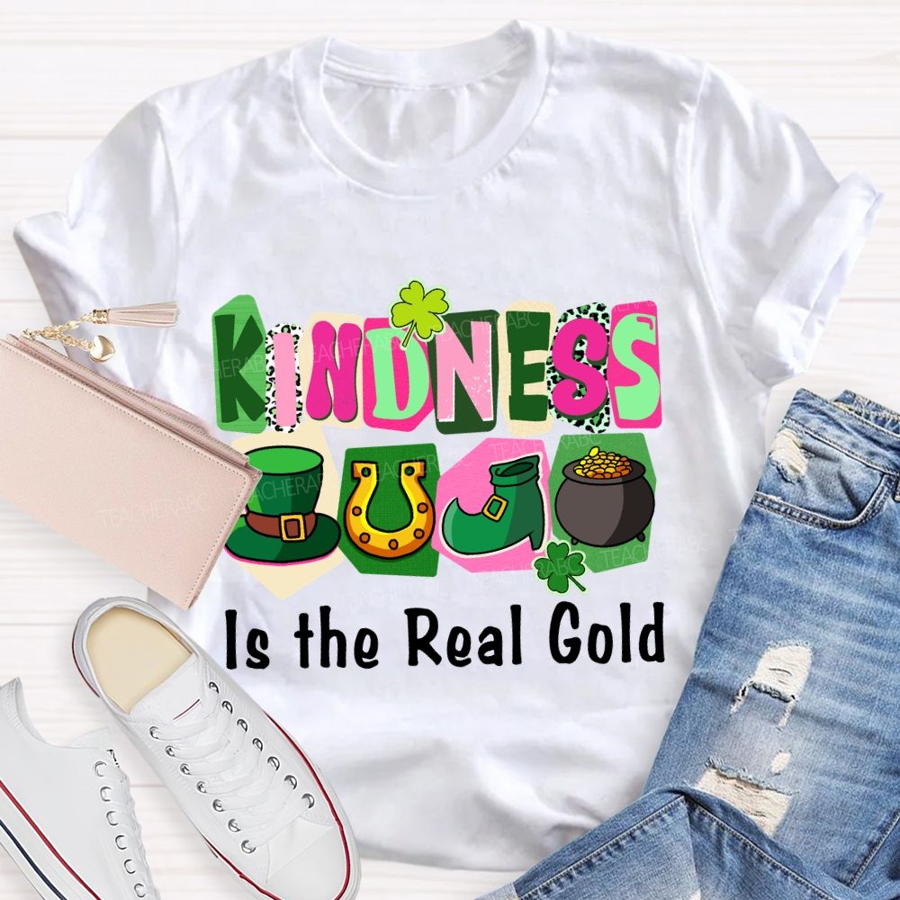 Kindness Is the Real Gold Teacher T-shirt