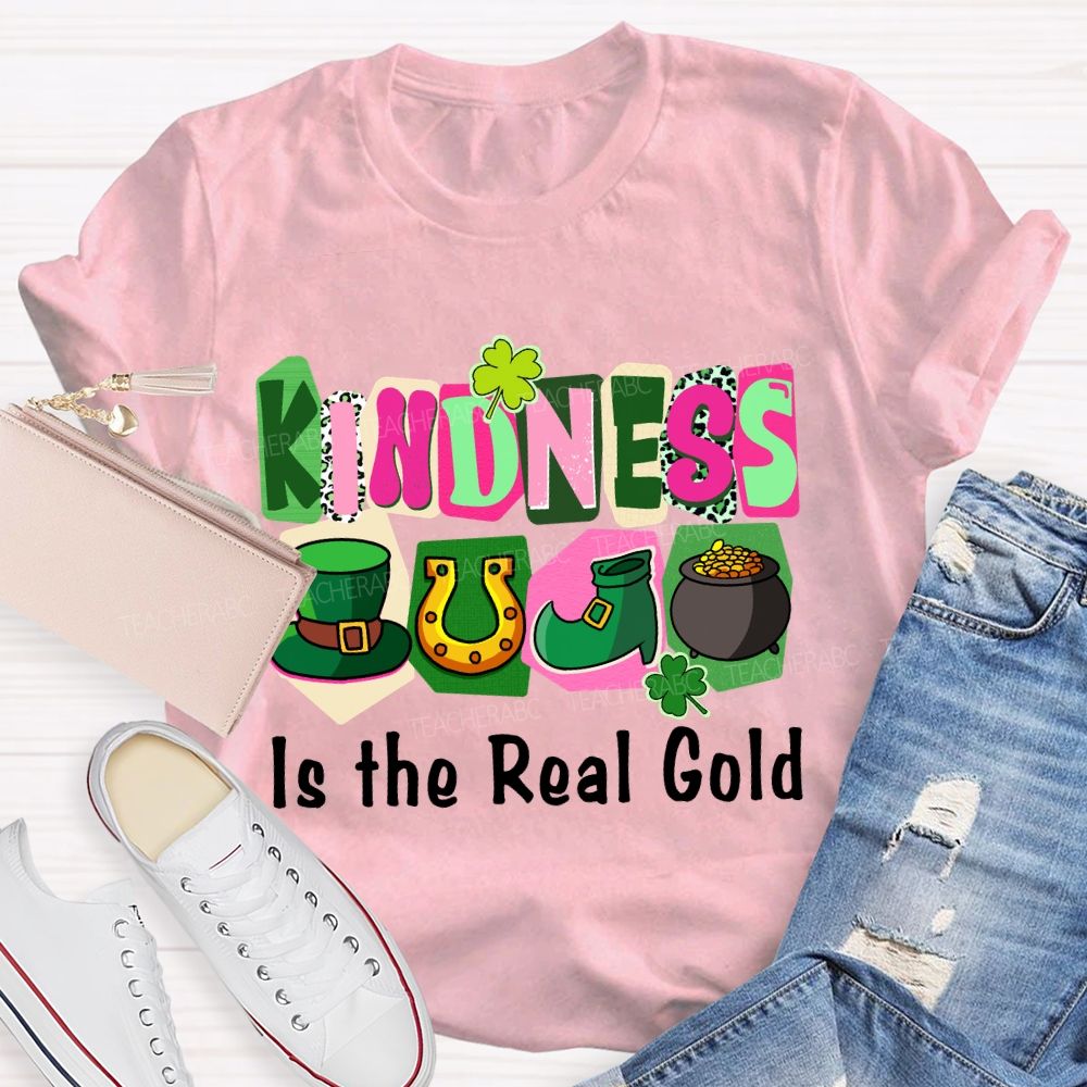 Kindness Is the Real Gold Teacher T-shirt