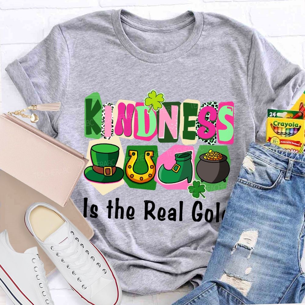 Kindness Is the Real Gold Teacher T-shirt