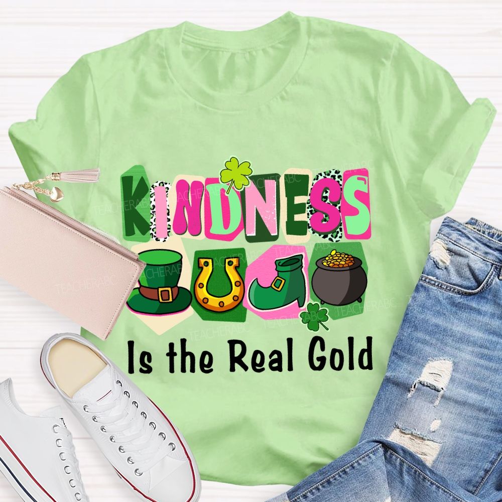 Kindness Is the Real Gold Teacher T-shirt