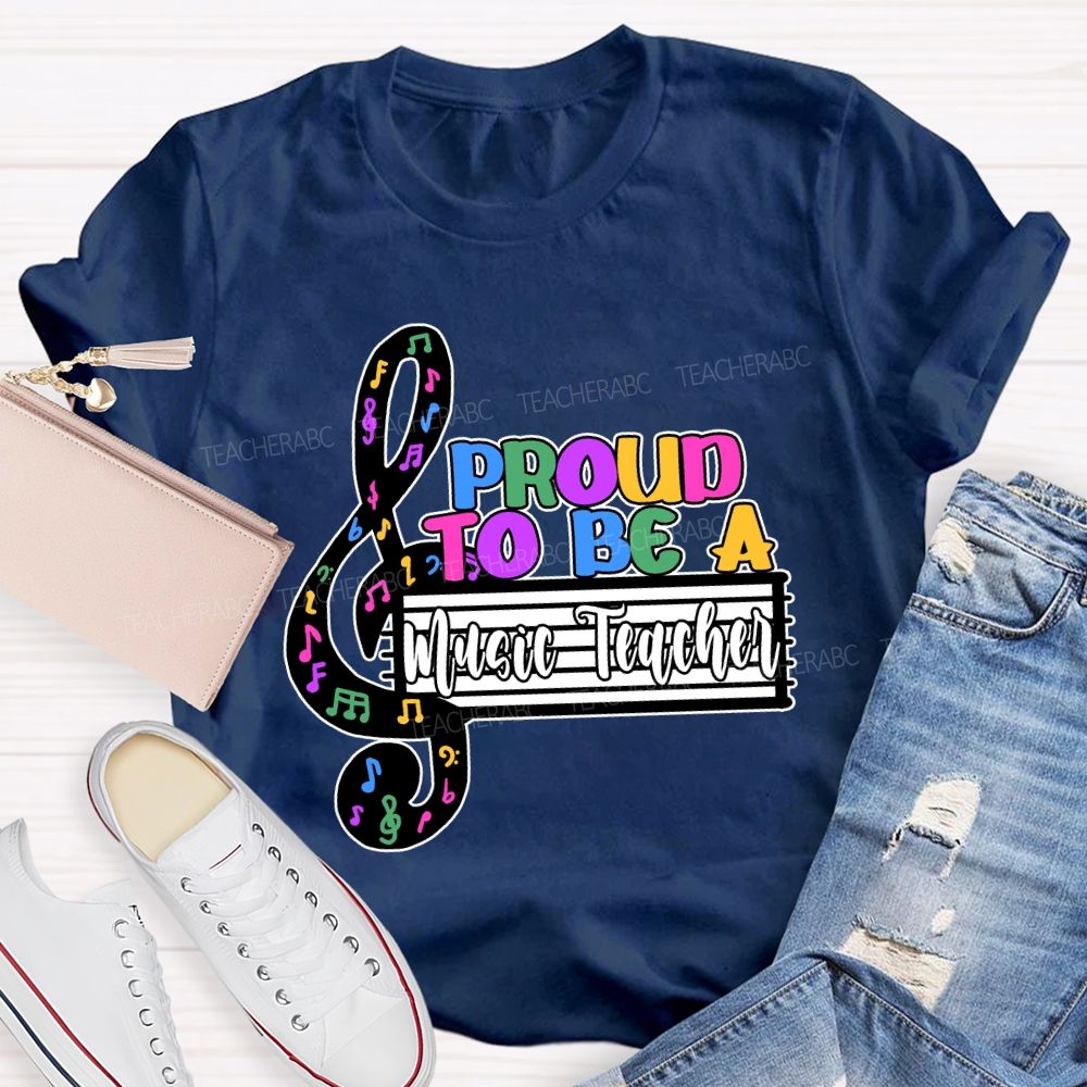 Proud to Be a Music Teacher T-shirt