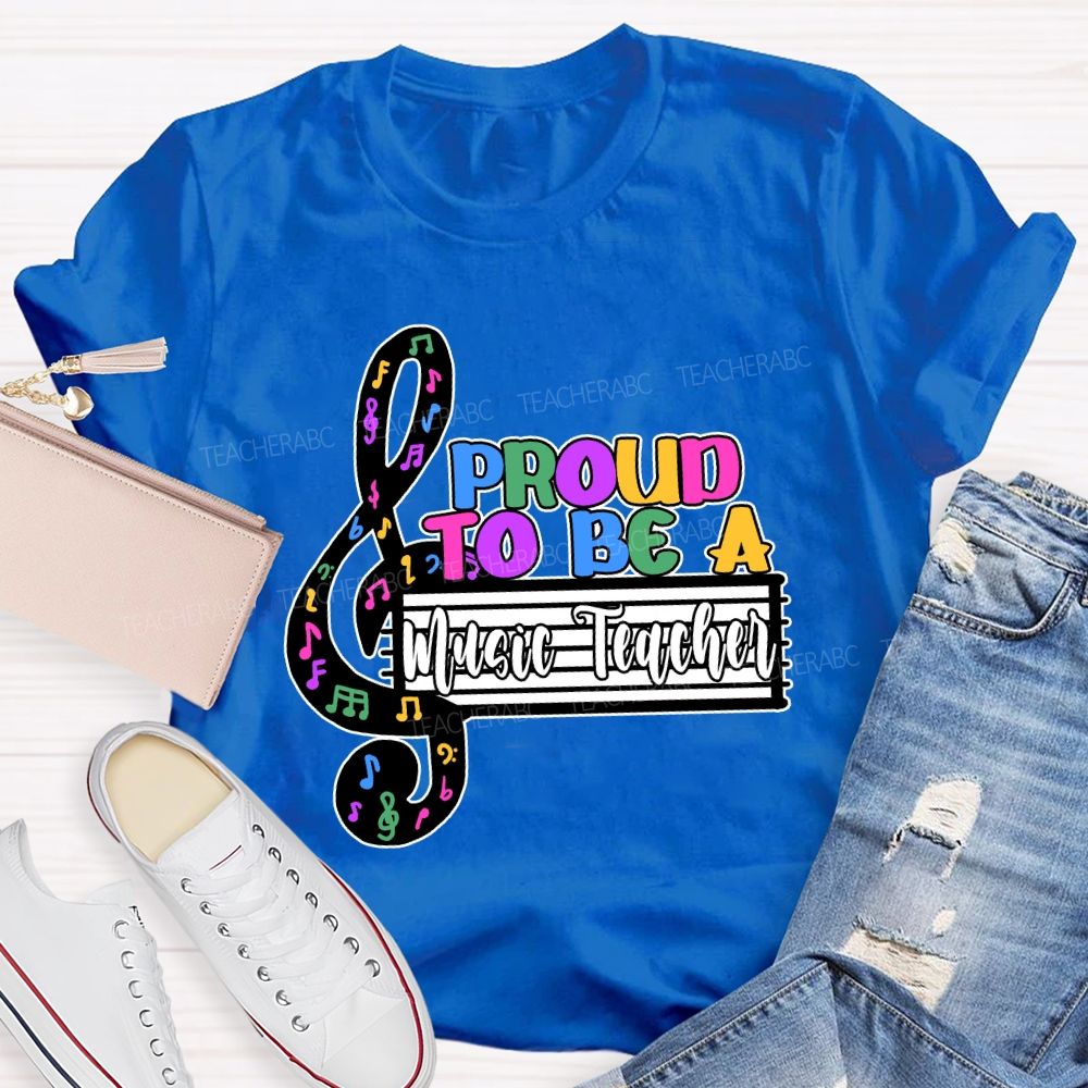 Proud to Be a Music Teacher T-shirt