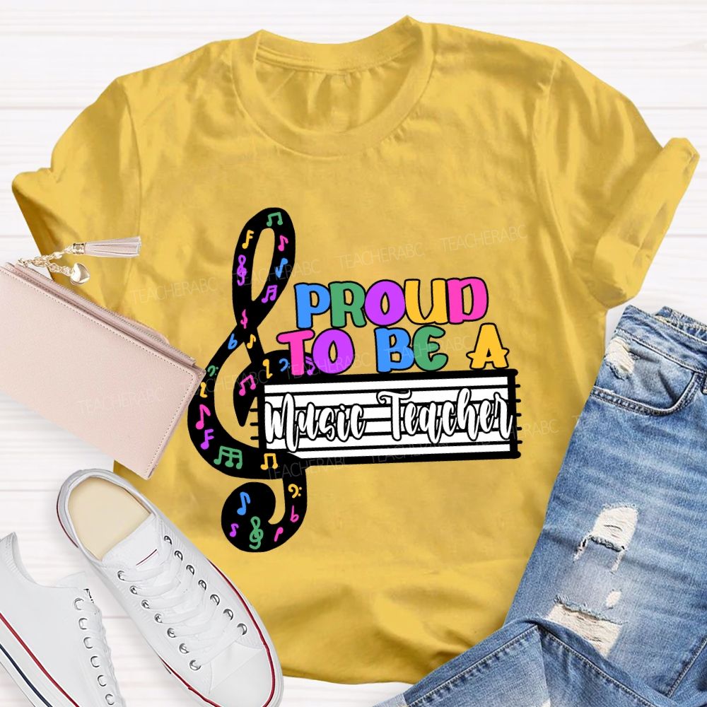 Proud to Be a Music Teacher T-shirt