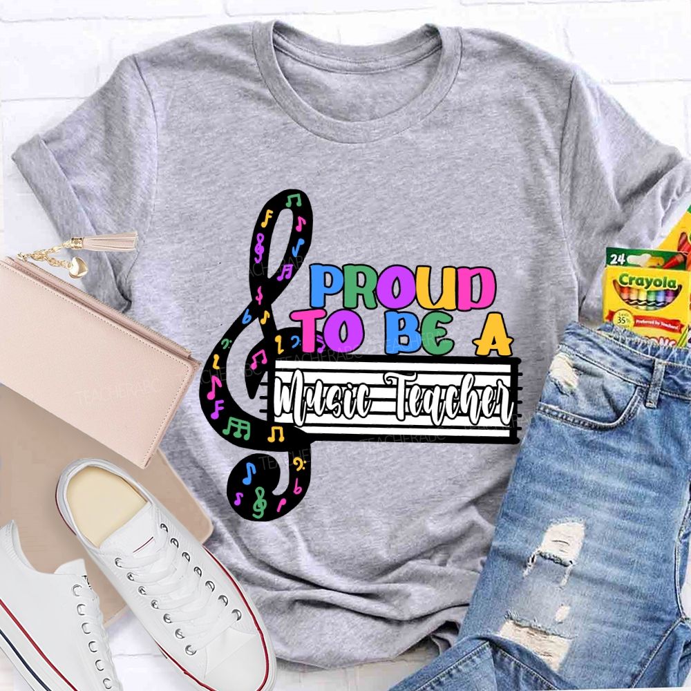 Proud to Be a Music Teacher T-shirt
