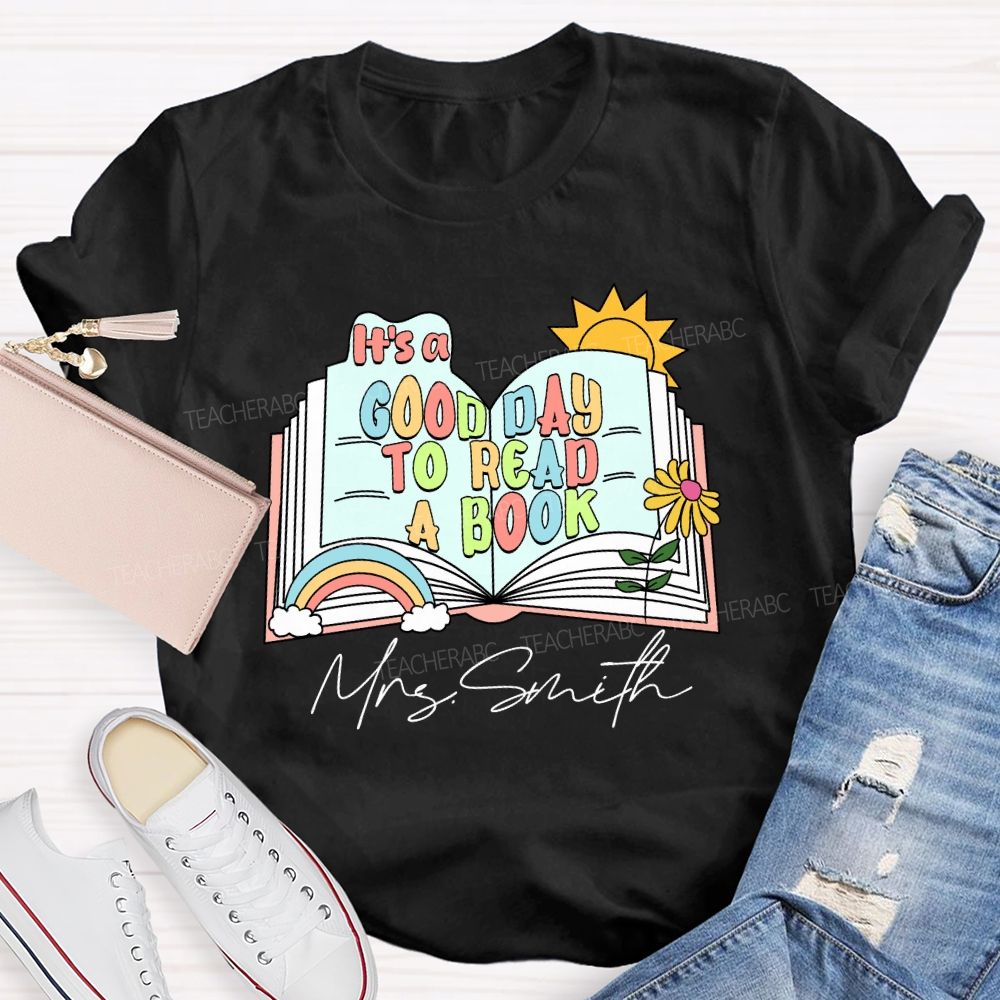Personalized Name It'S A Good Day To Read A Book Teacher T-Shirt