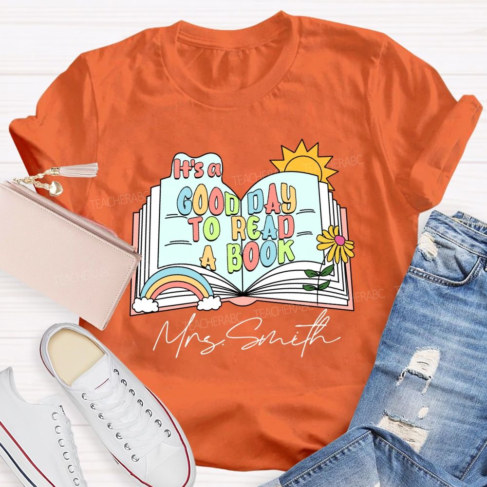 Personalized Name It'S A Good Day To Read A Book Teacher T-Shirt