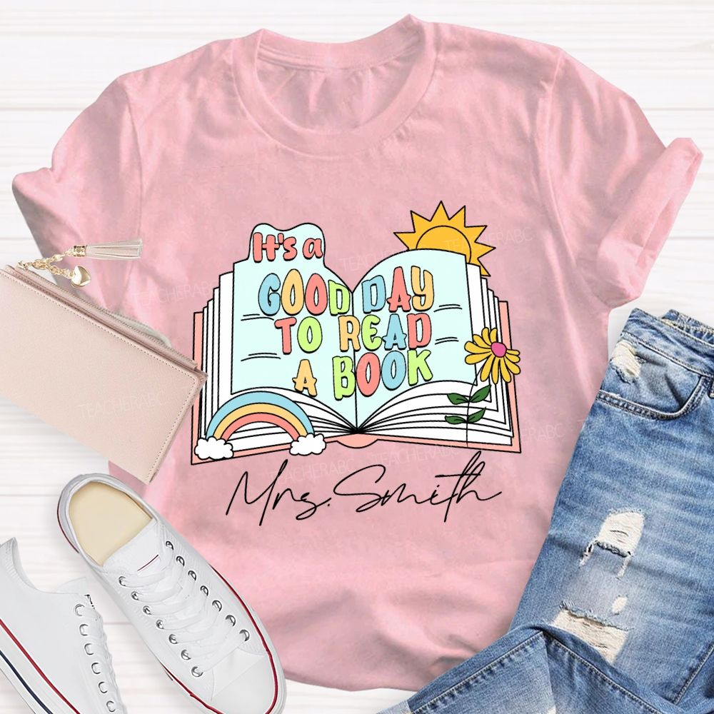 Personalized Name It'S A Good Day To Read A Book Teacher T-Shirt