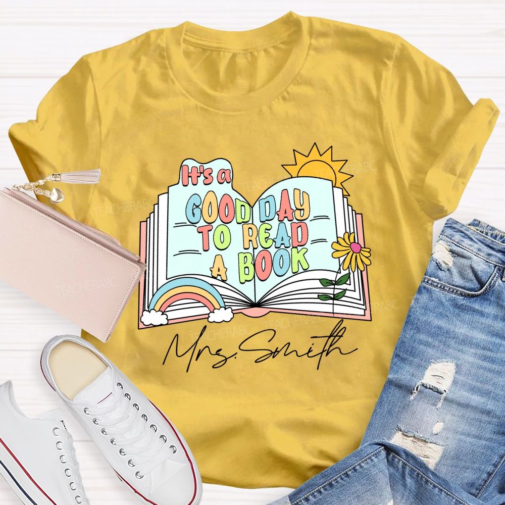 Personalized Name It'S A Good Day To Read A Book Teacher T-Shirt