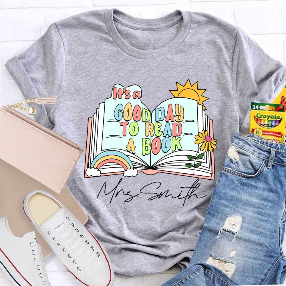 Personalized Name It'S A Good Day To Read A Book Teacher T-Shirt