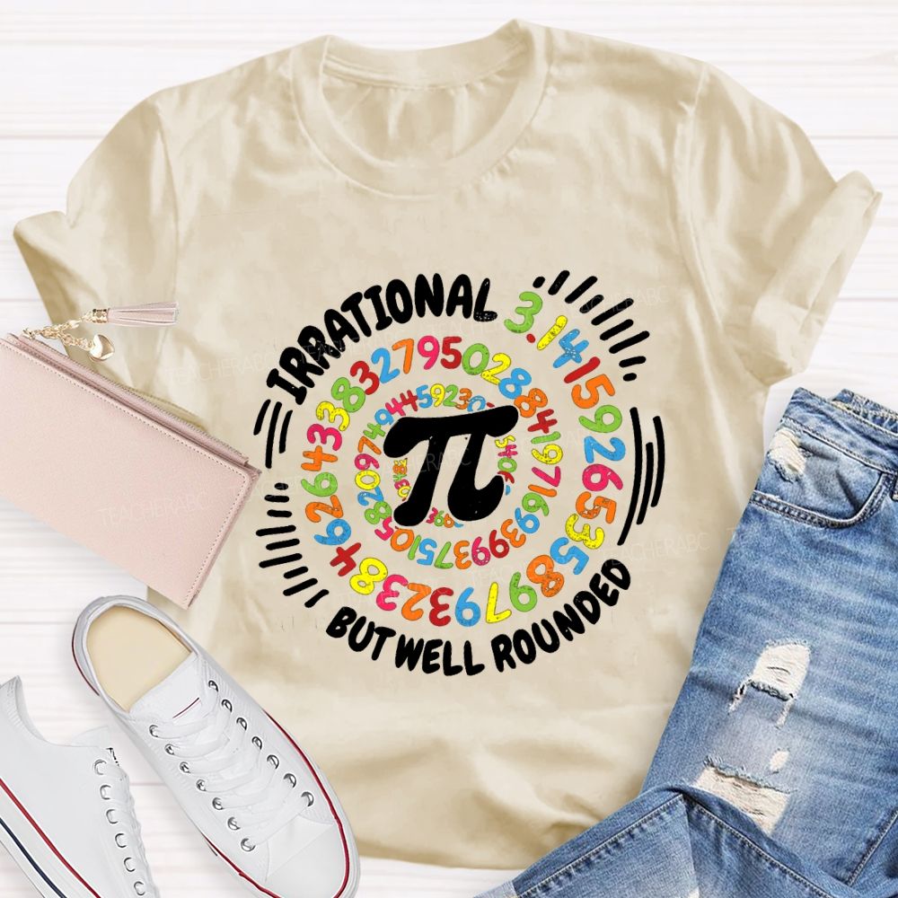 Irrational But Well Rounded Math Teacher T-shirt