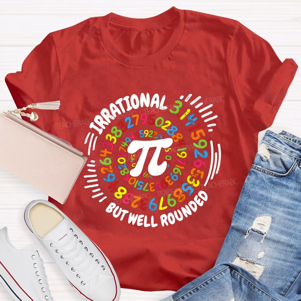 Irrational But Well Rounded Math Teacher T-shirt