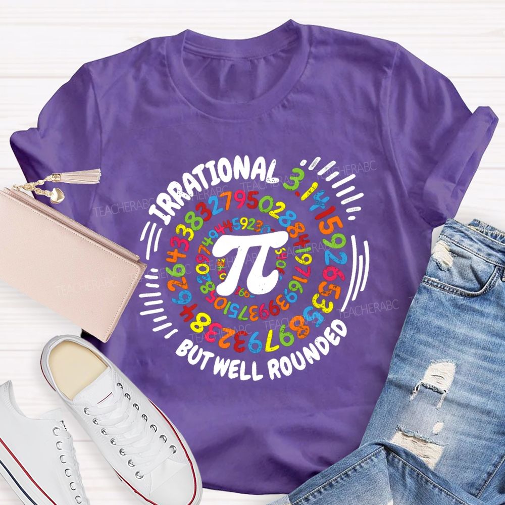 Irrational But Well Rounded Math Teacher T-shirt