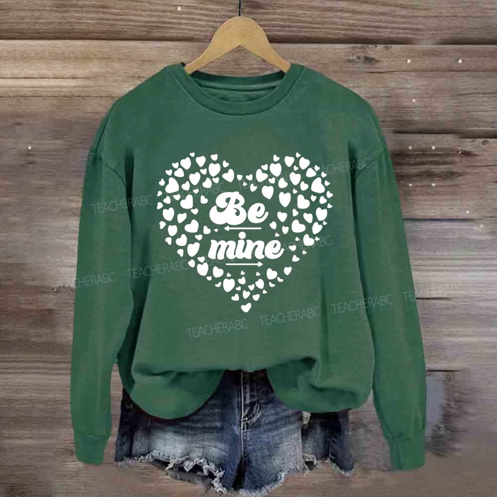 Be Mine With Heart Teacher Sweatshirt