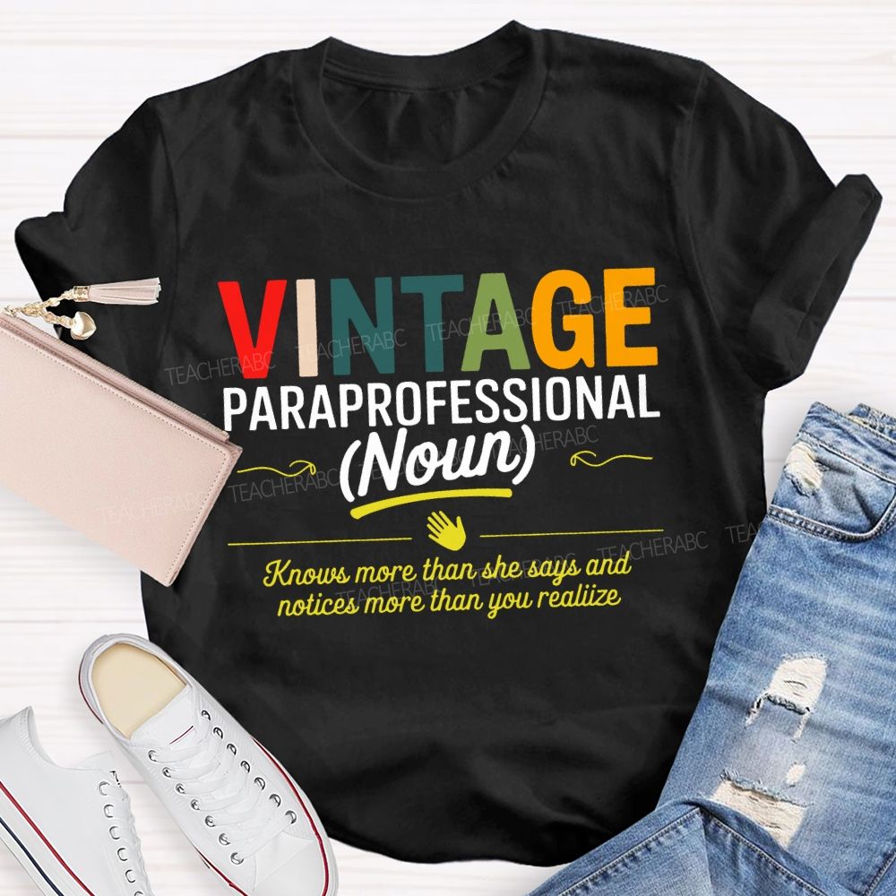 Vintage Paraprofessional Knows More Than She Says And Notices More Than Your Realiize T-shirt