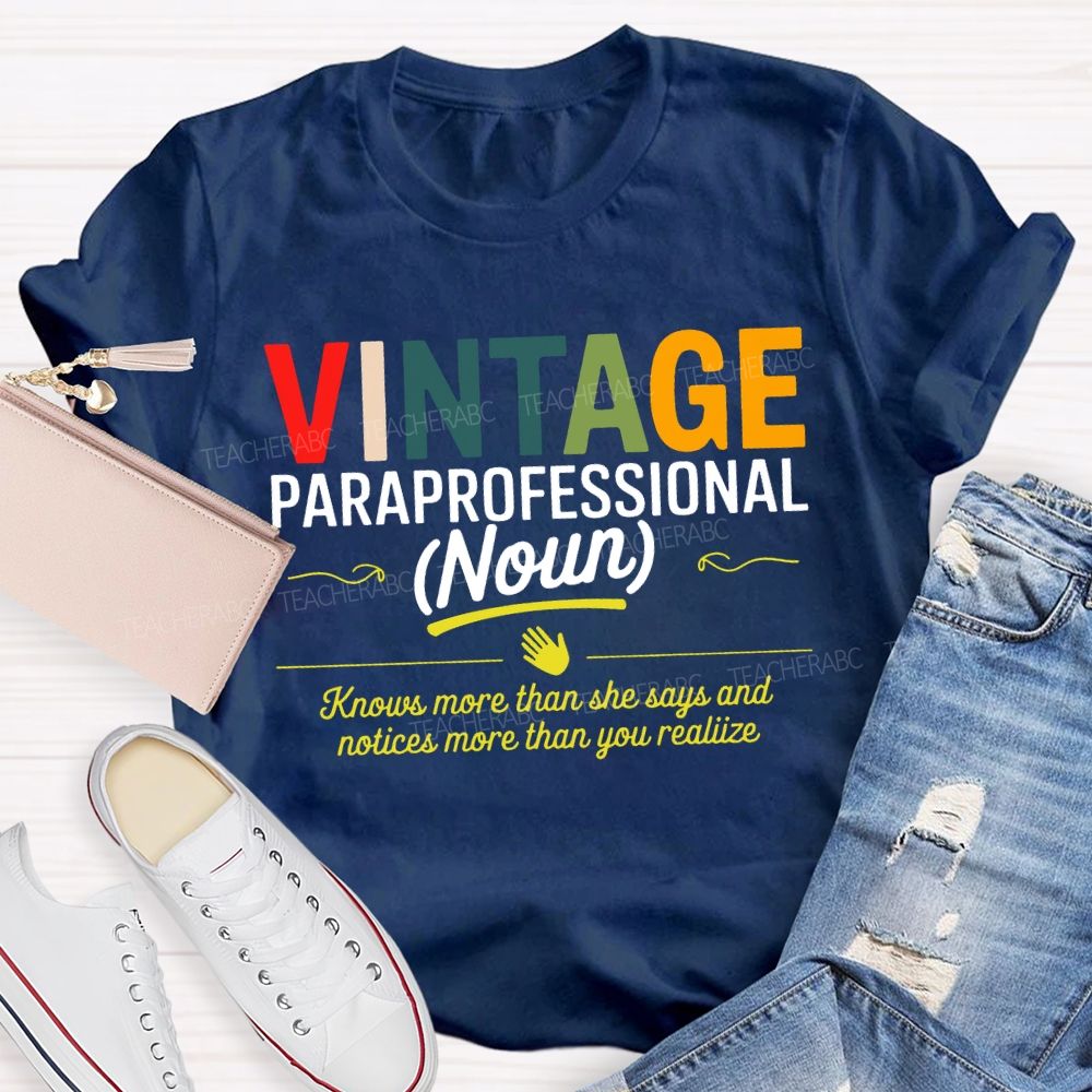 Vintage Paraprofessional Knows More Than She Says And Notices More Than Your Realiize T-shirt