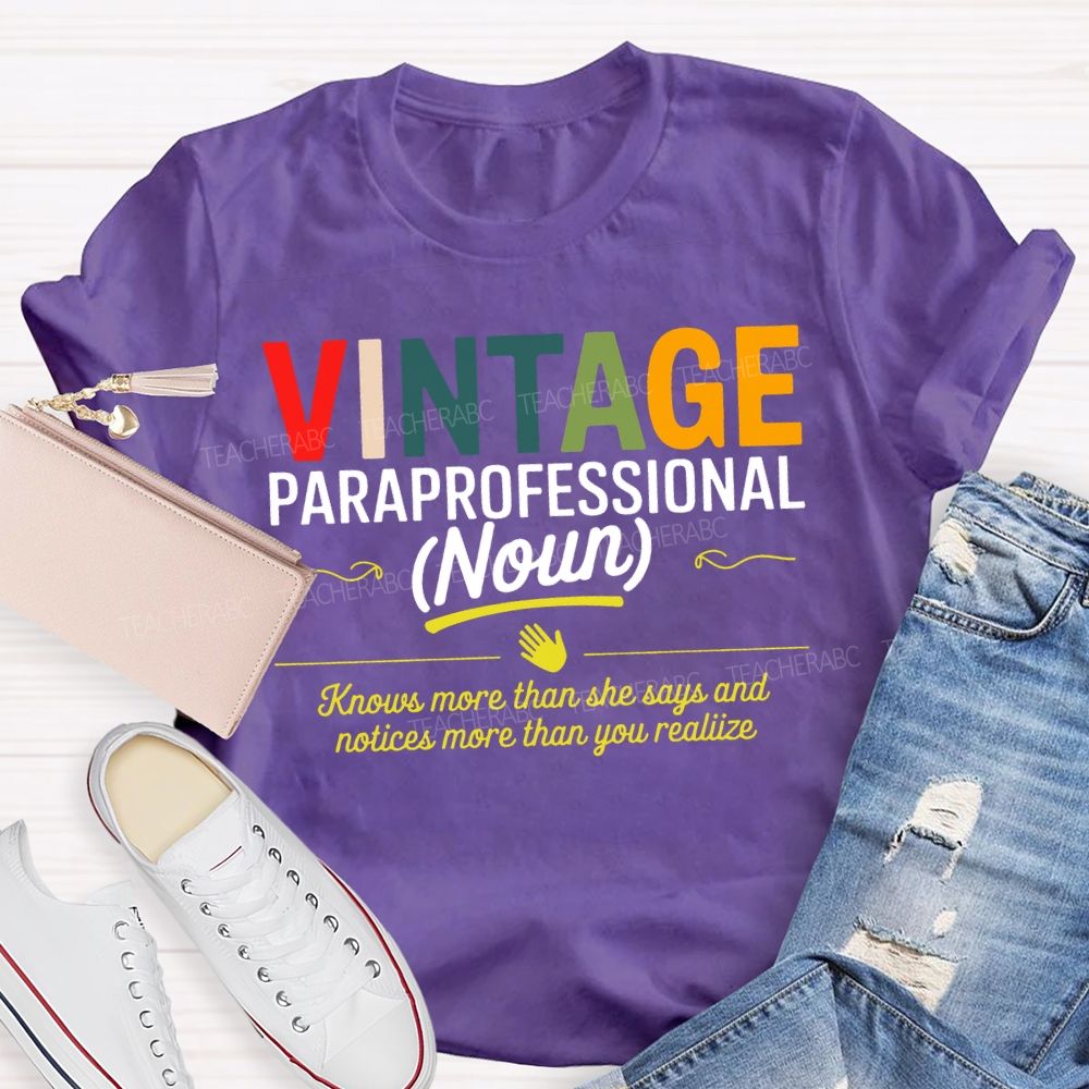 Vintage Paraprofessional Knows More Than She Says And Notices More Than Your Realiize T-shirt